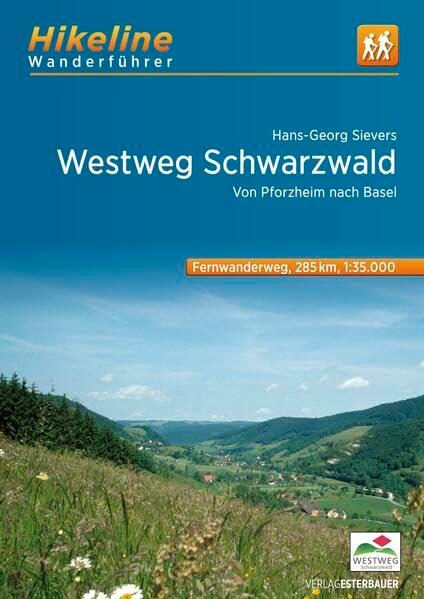 Fernwanderweg Westweg Schwarzwald: Von Pforzheim nach Basel 285 km, 1:35.000 (Hikeline /Wanderführer)