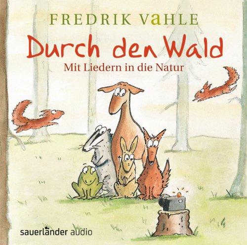 Durch den Wald ...: Mit Liedern in die Natur