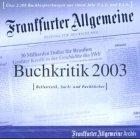 F.A.Z.-Buchkritik 2003, 1 CD-ROMBelletristik, Sach- und Fachbücher. Für MS Windows u. Internet-Expl. ab 5.5. Über 2000 Buchbesprechungen aus einem Jahr F.A.Z. u. F.A.S.