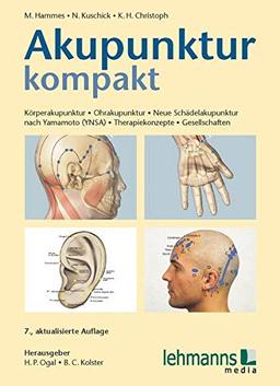 Akupunktur kompakt: Körperakupunktur - Ohrakupunktur - Neue Schädelakupunktur nach Yamamoto (YNSA) - Therapiekonzepte - Gesellschaften