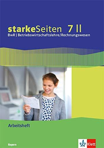 starkeSeiten BwR - Betriebswirtschaftslehre/ Rechnungswesen 7 II. Ausgabe Bayern Realschule: Arbeitsheft Klasse 7 (starkeSeiten BwR - ... Ausgabe für Bayern Realschule ab 2019)