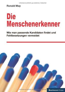 Die Menschenerkenner: Wie man passende Kandidaten findet und Fehlbesetzungen vermeidet