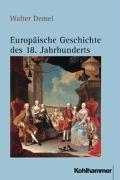 Europäische Geschichte des 18. Jahrhunderts: Ständische Gesellschaft und europäisches Mächtesystem im beschleunigten Wandel (1689/1700-1789/1800)