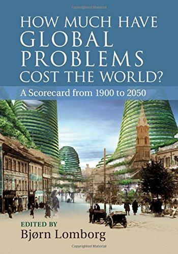 How Much Have Global Problems Cost the World?: A Scorecard from 1900 to 2050