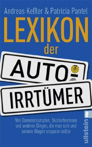 Lexikon der Auto-Irrtümer: Von Damenstrümpfen, Stotterbremsen und anderen Dingen, die man sich und seinem Wagen ersparen sollte