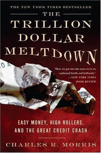 The Trillion Dollar Meltdown Intl. PB Ed.: Easy Money, High Rollers, and the Great Credit Crash