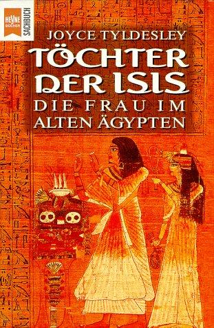 Töchter der Isis. Die Frau im alten Ägypten.