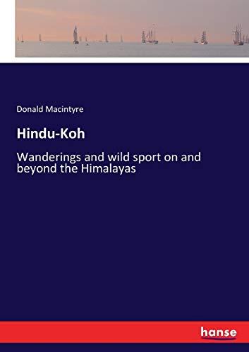 Hindu-Koh: Wanderings and wild sport on and beyond the Himalayas