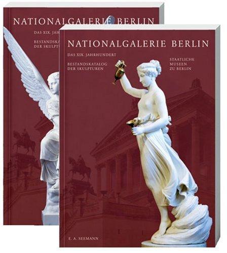 Nationalgalerie Berlin: Das 19. Jahrhundert. Bestandskatalog der Skulpturen. Staatliche Museen zu Berlin