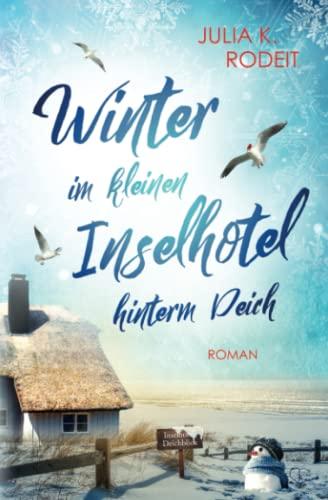 Winter im kleinen Inselhotel hinterm Deich (Inselträume auf Amrum, Band 2)