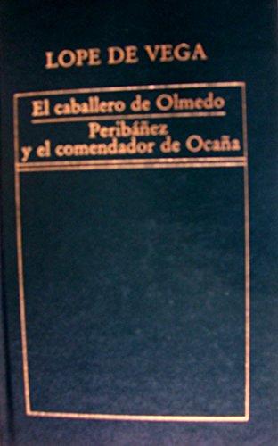 El caballero de Olmedo / Perbanez y el commendador de Ocana