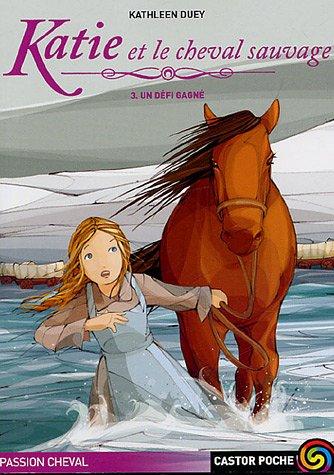 Katie et le cheval sauvage. Vol. 3. Un défi gagné