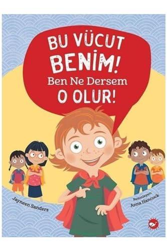 Bu Vücut Benim Ben Ne Dersem O Olur