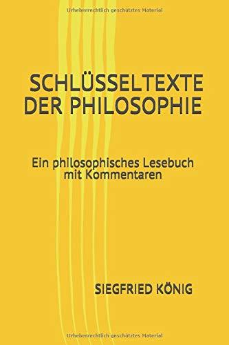 Schlüsseltexte der Philosophie - Ein philosophisches Lesebuch mit  Kommentaren