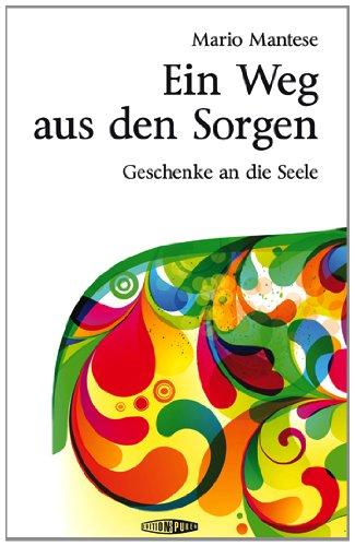 Ein Weg aus den Sorgen: Geschenke an die Seele