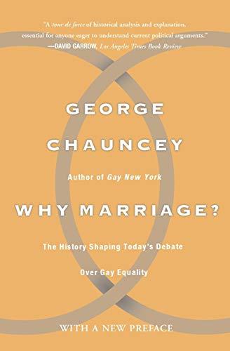 Why Marriage?: The History Shaping Today's Debate Over Gay Equality