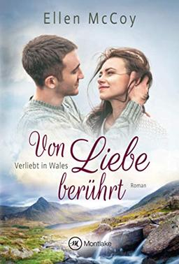 Von Liebe berührt (Verliebt in Wales, Band 2)