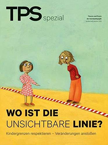 TPS spezial - Wo ist die unsichtbare Linie?: Kindergrenzen respektieren - Veränderungen anstoßen