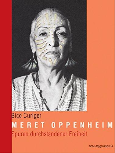 Meret Oppenheim: Spuren durchstandener Freiheit