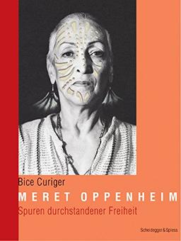 Meret Oppenheim: Spuren durchstandener Freiheit