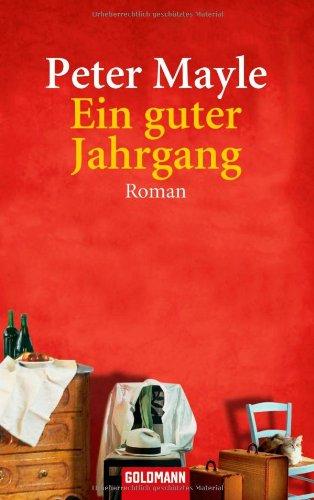 Ein guter Jahrgang: Roman