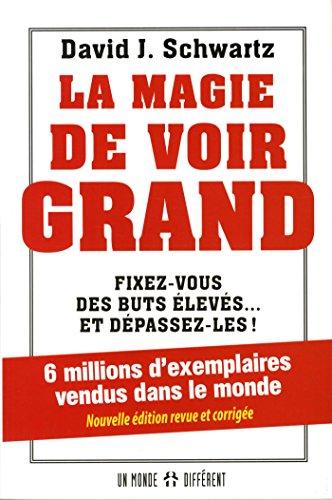 La magie de voir grand : Fixez-vous des buts élevés... et dépassez-les !