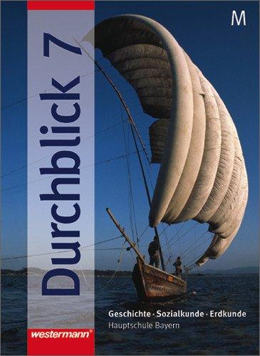 Durchblick: Geschichte - Sozialkunde - Erdkunde für Hauptschulen in Bayern Ausgabe 2004: Schülerband 7 M