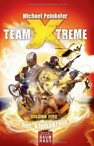 Team X-treme - Mission Zero: Der Alphakreis