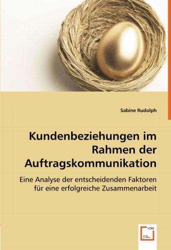 Kundenbeziehungen im Rahmen der Auftragskommunikation: Eine Analyse der entscheidenden Faktoren für eine erfolgreiche Zusammenarbeit