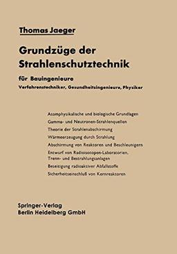 Grundzüge der Strahlenschutztechnik: für Bauingenieure, Verfahrenstechniker, Gesundheitsingenieure, Physiker