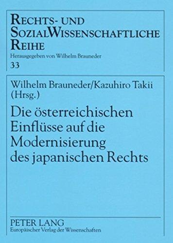 Die österreichischen Einflüsse auf die Modernisierung des japanischen Rechts: Österreichisch-Japanische Rechtsbeziehungen III (Rechts- und Sozialwissenschaftliche Reihe)