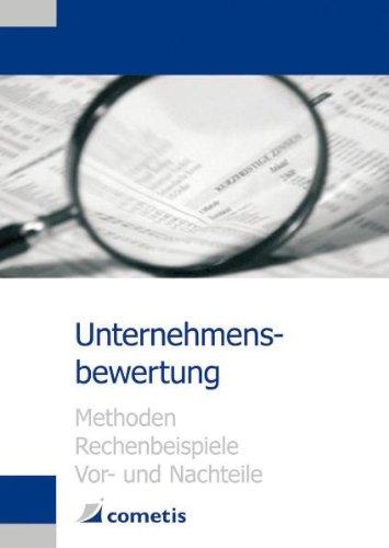 Unternehmensbewertung - Methoden, Rechenbeispiele, Vor- und Nachteile