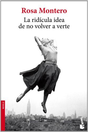 La ridícula idea de no volver a verte (Novela y Relatos)