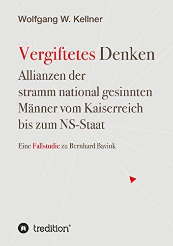 Vergiftetes Denken - Vom Kaiserreich bis zum NS-Staat - Geschichte von Antisemitismus Rassenideologie Eugenik: Allianzen der stramm national gesinnten Männer vom Kaiserreich bis zum NS-Staat