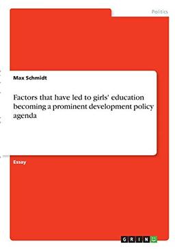 Factors that have led to girls' education becoming a prominent development policy agenda