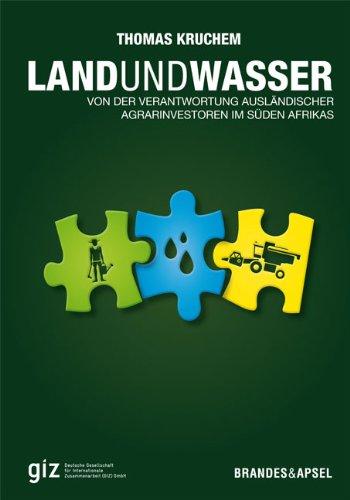 Land und Wasser: Von der Verantwortung ausländischer Agrarinvestoren im Süden Afrikas