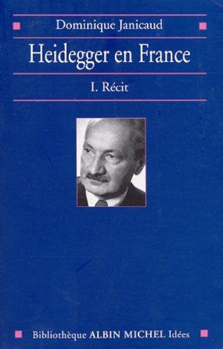 Heidegger en France. Vol. 1. Récit