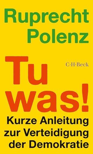 Tu was!: Kurze Anleitung zur Verteidigung der Demokratie (Beck Paperback)