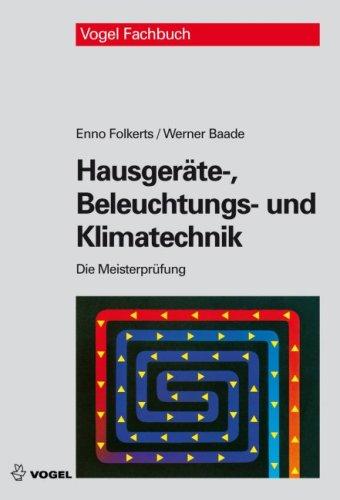 Die Meisterprüfung: Hausgeräte-, Beleuchtungs- und Klimatechnik