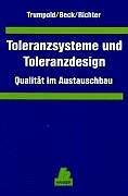 Toleranzsysteme und Toleranzdesign: Qualität im Austauschbau