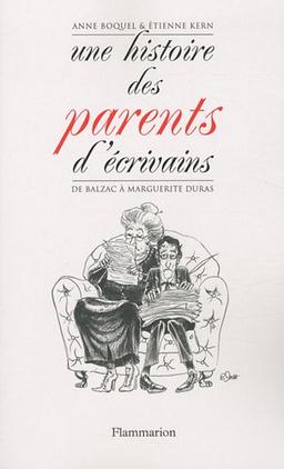 Une histoire des parents d'écrivains : de Balzac à Marguerite Duras