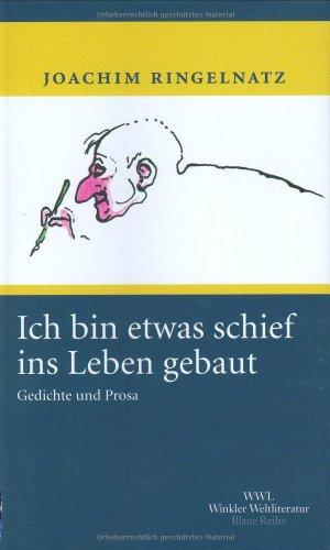 Ich bin etwas schief ins Leben gebaut: Gedichte und Prosa