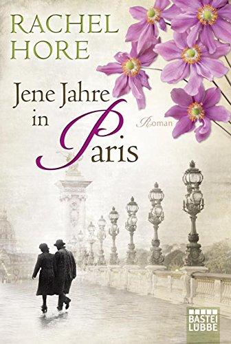 Jene Jahre in Paris: Roman (Allgemeine Reihe. Bastei Lübbe Taschenbücher)