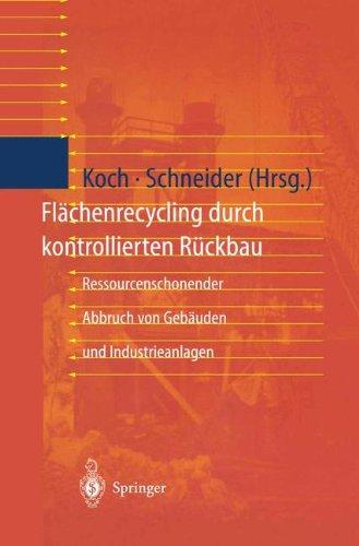 Flächenrecycling durch kontrollierten Rückbau: Ressourcenschonender Abbruch von Gebäuden und Industrieanlagen