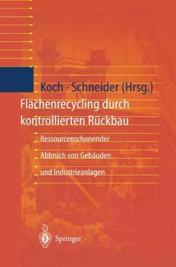 Flächenrecycling durch kontrollierten Rückbau: Ressourcenschonender Abbruch von Gebäuden und Industrieanlagen