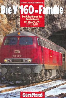 Die V 160-Familie. Die Alleskönner der Bundesbahn: BR 210, 215, 216, 217, 218,219