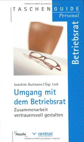 Umgang mit dem Betriebsrat: Zusammenarbeit vertrauensvoll gestalten