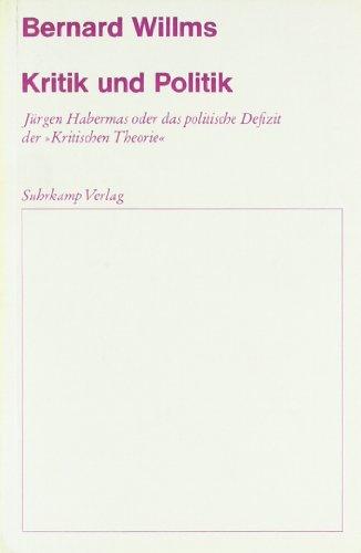 Kritik und Politik. Jürgen Habermas oder das politische Defizit der "Kritischen Theorie"