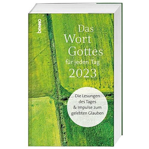 Das Wort Gottes für jeden Tag 2023: Die Lesungen des Tages und Impulse zum gelebten Glauben