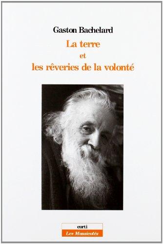 La terre et les rêveries de la volonté : essai sur l'imagination de la matière